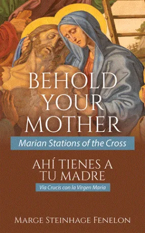 Behold Your Mother:  Marian Stations of the Cross in Spanish