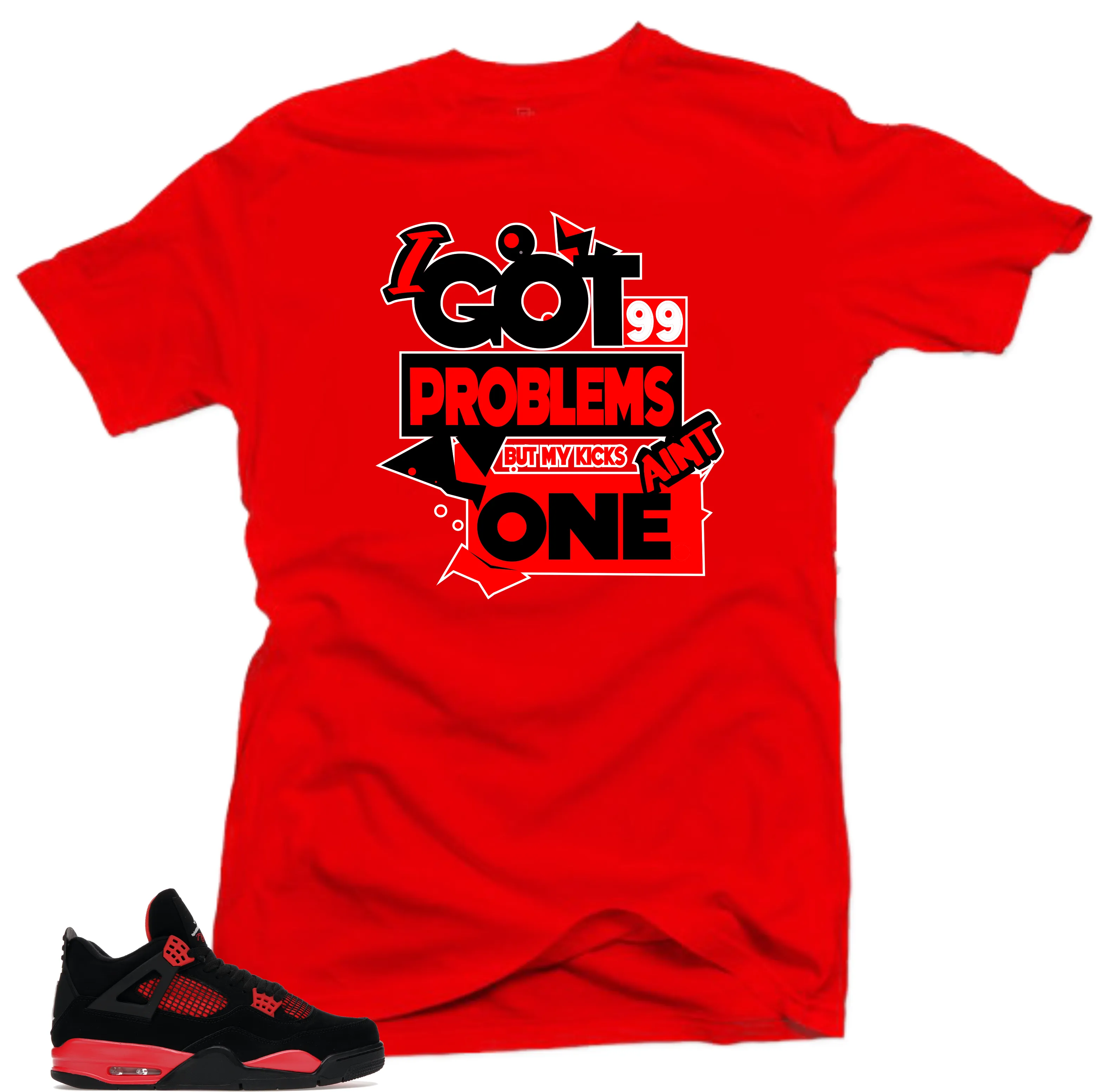 Shirts to Match Jordan 4 Red Thunder Bred Sneakers-99 Problems Tees