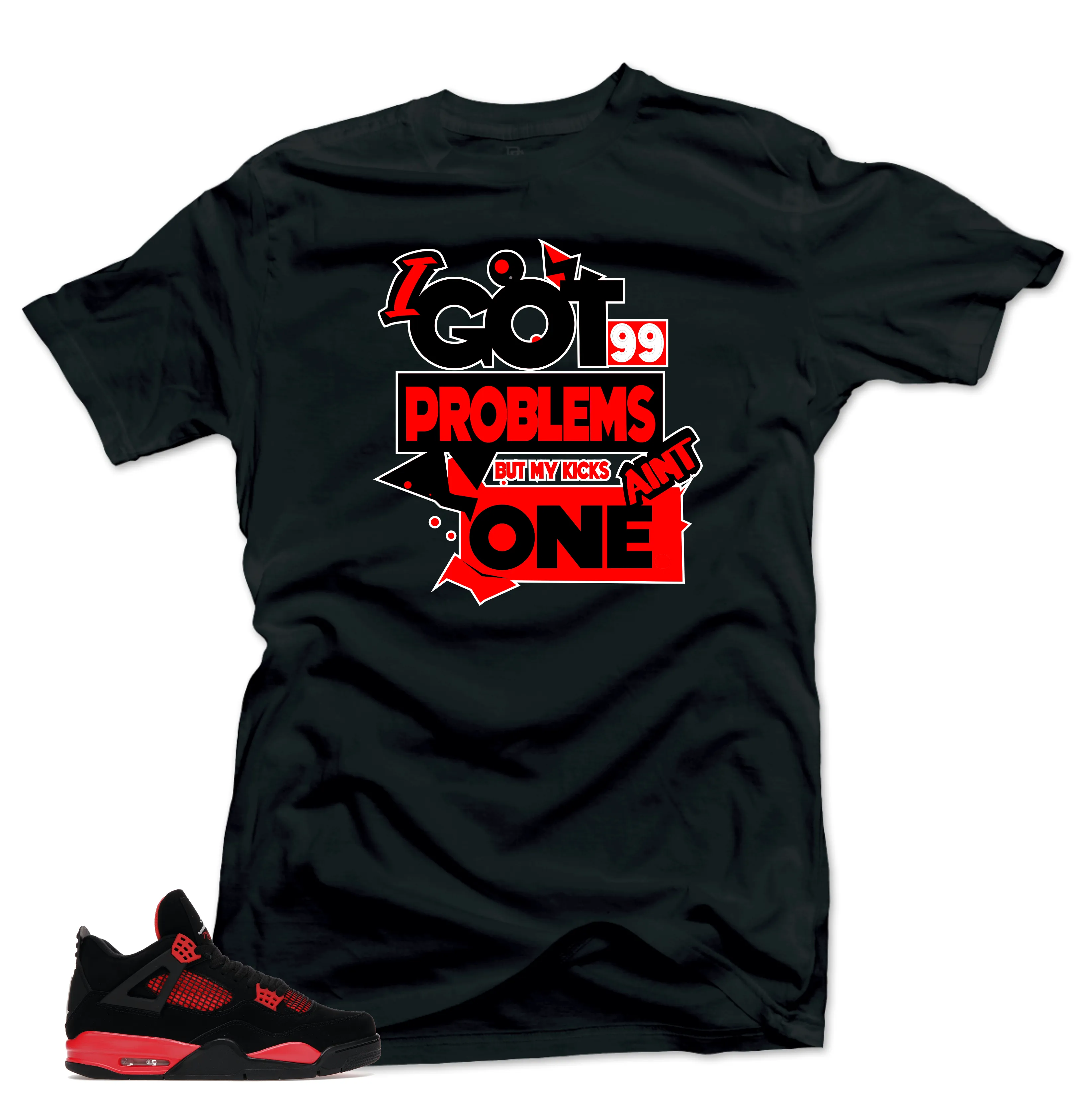 Shirts to Match Jordan 4 Red Thunder Bred Sneakers-99 Problems Tees