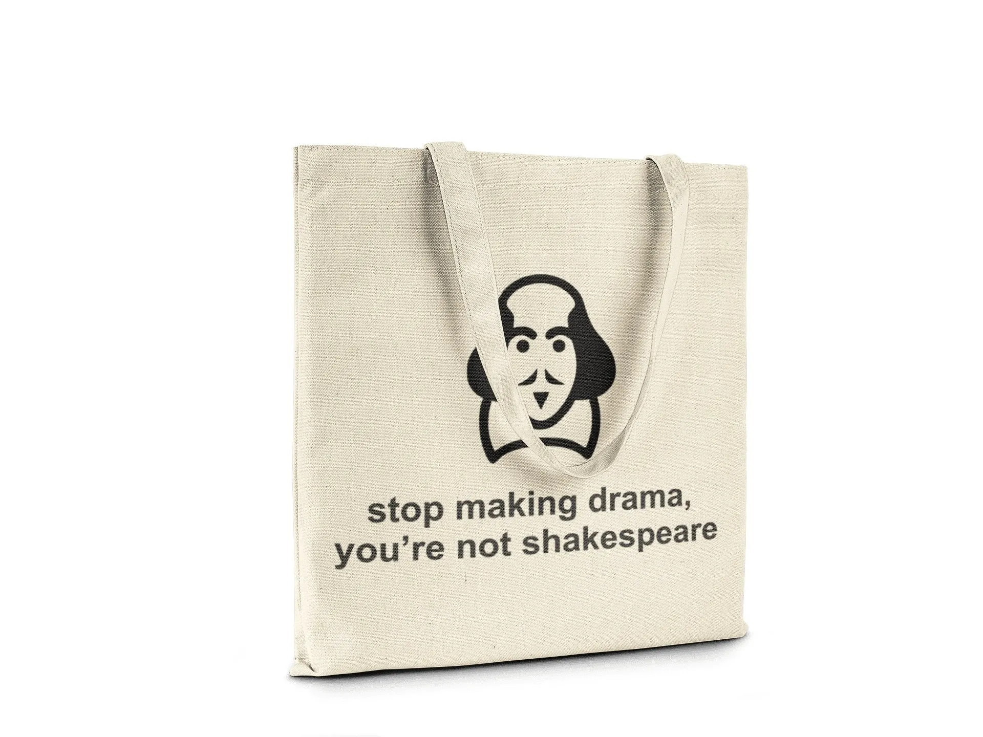 Stop Making Drama, You're not Shakespeare || Organic Cotton Shoulder Tote Bag