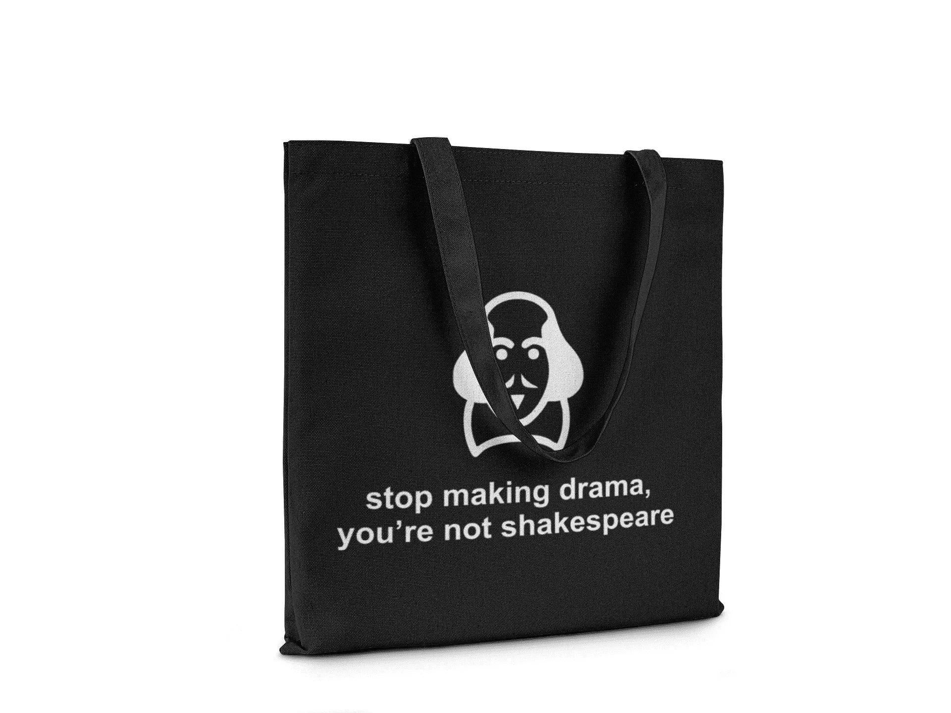 Stop Making Drama, You're not Shakespeare || Organic Cotton Shoulder Tote Bag